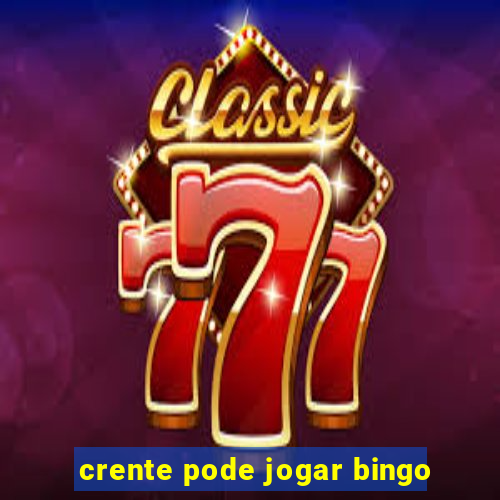 crente pode jogar bingo